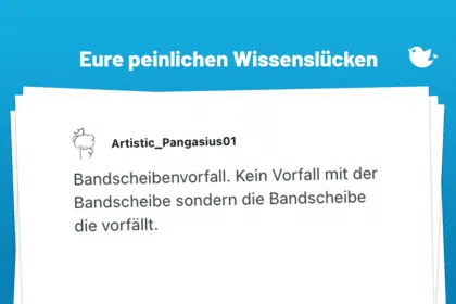 Was waren eure peinlichen Wissenslücken? Bandscheibenvorfall. Kein Vorfall mit der Bandscheibe sondern die Bandscheibe die vorfällt.
