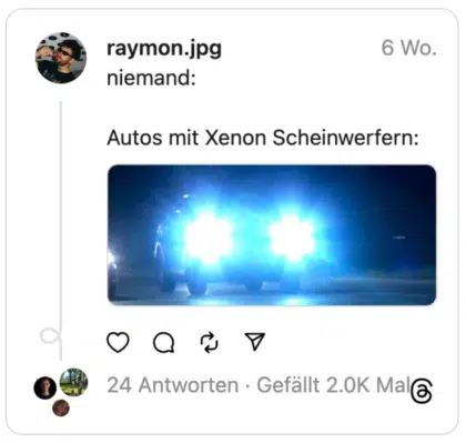 niemand:
Autos mit Xenon Scheinwerfern: