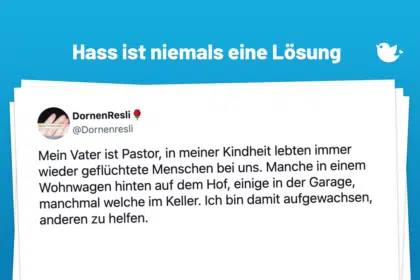 Mein Vater ist Pastor: Mein Vater ist Pastor, in meiner Kindheit lebten immer wieder geflüchtete Menschen bei uns. Manche in einem Wohnwagen hinten auf dem Hof, einige in der Garage, manchmal welche im Keller. Ich bin damit aufgewachsen, anderen zu helfen.