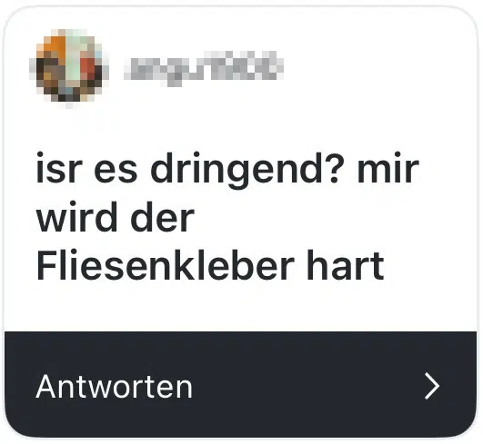 ist es dringend? mir wird der fliesenkleber hart