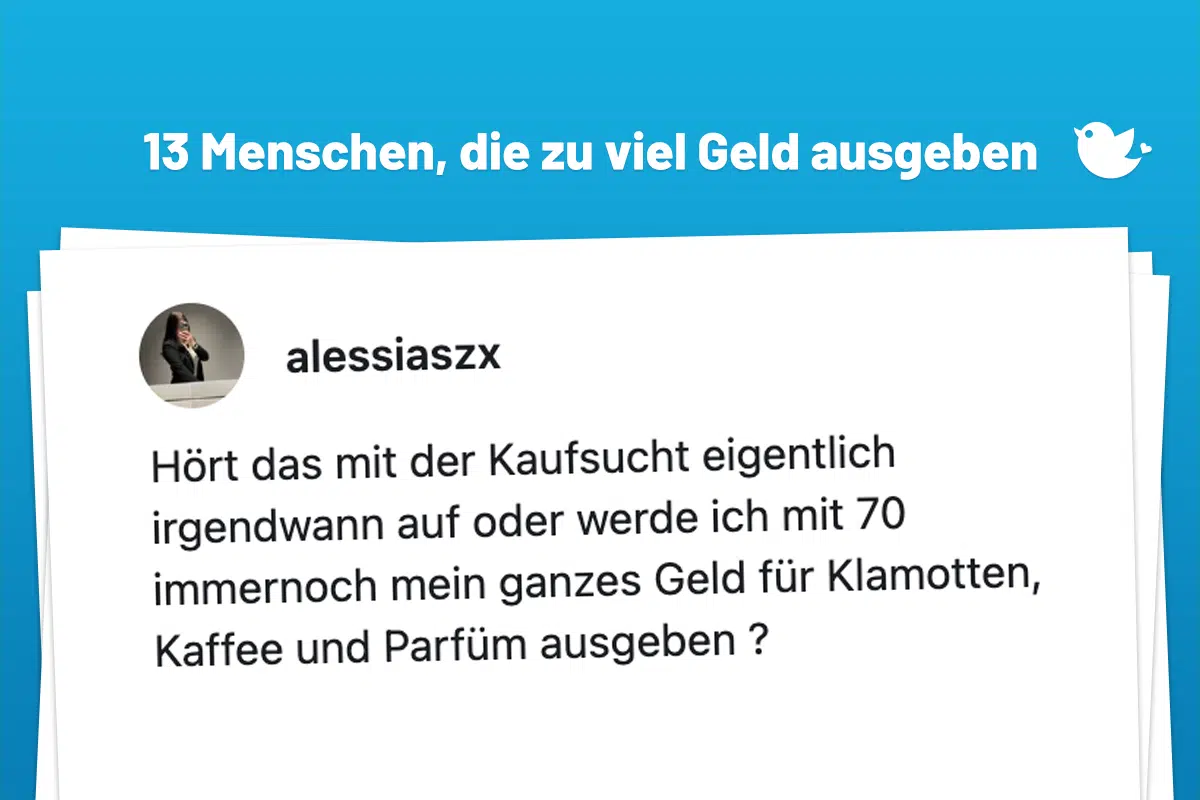 Hört das mit der Kaufsucht eigentlich irgendwann auf oder werde ich mit 70 immernoch mein ganzes Geld für Klamotten, Kaffee und Parfüm ausgeben ?