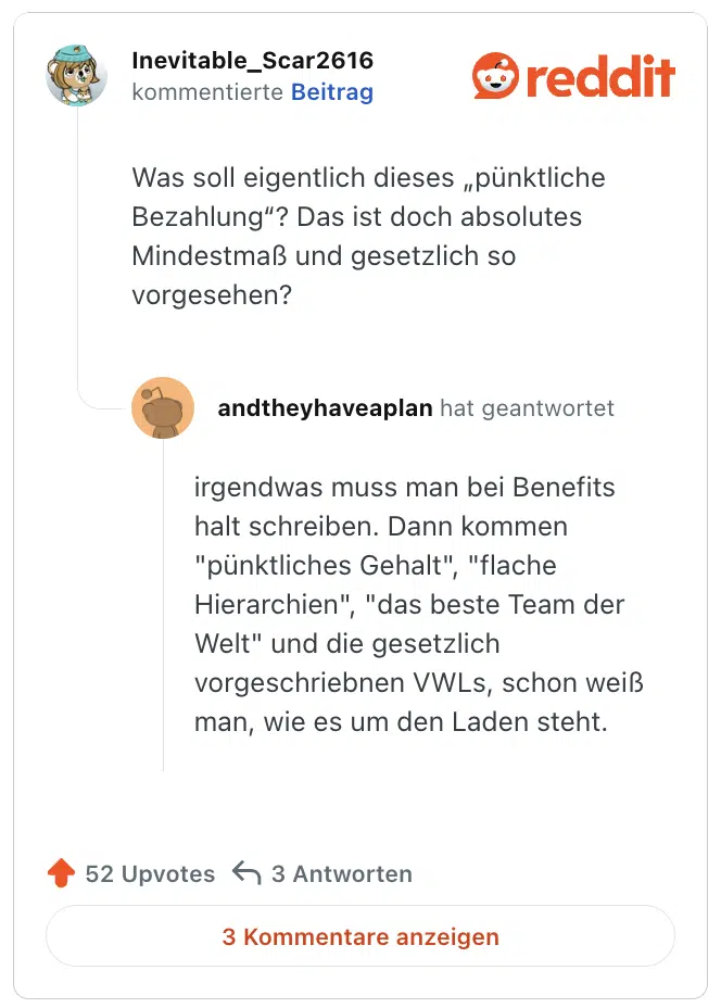 Was soll eigentlich dieses „pünktliche Bezahlung“? Das ist doch absolutes Mindestmaß und gesetzlich so vorgesehen?

irgendwas muss man bei Benefits halt schreiben. Dann kommen "pünktliches Gehalt", "flache Hierarchien", "das beste Team der Welt" und die gesetzlich vorgeschriebnen VWLs, schon weiß man, wie es um den Laden steht.