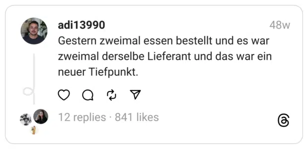 Gestern zweimal essen bestellt und es war zweimal derselbe Lieferant und das war ein neuer Tiefpunkt.
