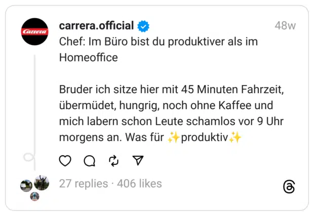 Chef: Im Büro bist du produktiver als im Homeoffice
Bruder ich sitze hier mit 45 Minuten Fahrzeit, übermüdet, hungrig, noch ohne Kaffee und mich labern schon Leute schamlos vor 9 Uhr morgens an. Was für ✨produktiv✨