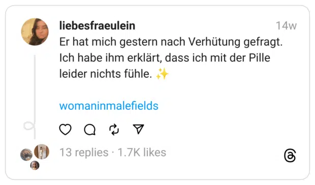 Er hat mich gestern nach Verhütung gefragt. Ich habe ihm erklärt, dass ich mit der Pille leider nichts fühle. ✨
