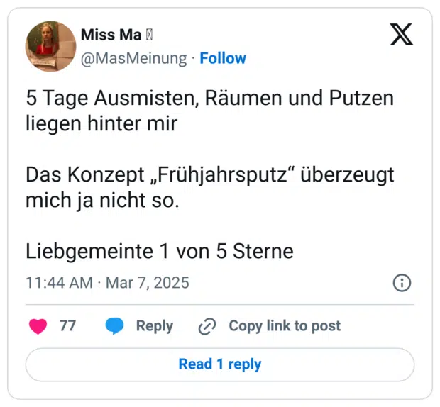  Tage Ausmisten, Räumen und Putzen liegen hinter mir 

Das Konzept „Frühjahrsputz“ überzeugt mich ja nicht so. 

Liebgemeinte 1 von 5 Sterne