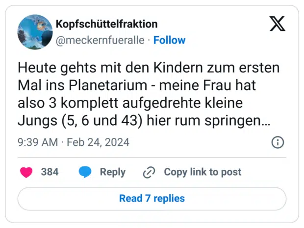 Heute gehts mit den Kindern zum ersten Mal ins Planetarium - meine Frau hat also 3 komplett aufgedrehte kleine Jungs (5, 6 und 43) hier rum springen…
