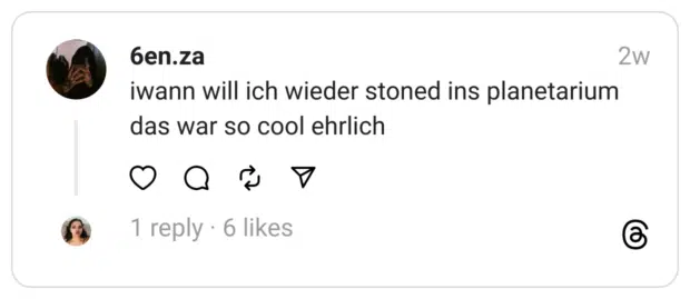 iwann will ich wieder stoned ins planetarium das war so cool ehrlich
