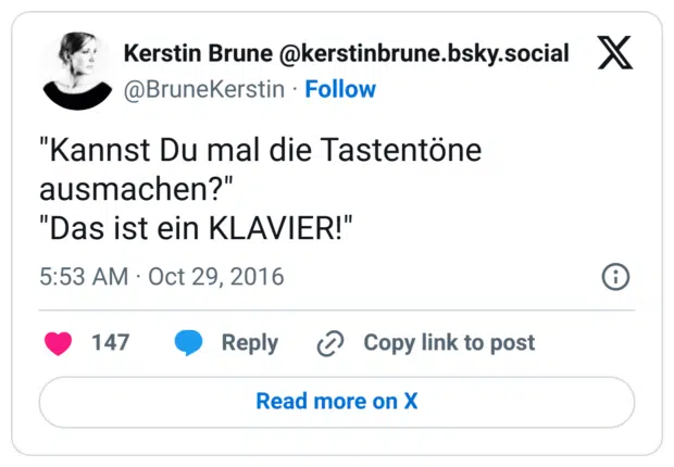 "Ich hab mal deine Tastentöne ausgestellt."

"Du hast mein Handy auf den Boden geschmissen und bist drauf rum getrampelt!"

"Wie ich schon sagte, ich habe die Tastentöne deaktiviert."
