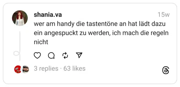 wer am handy die tastentöne an hat lädt dazu ein angespuckt zu werden, ich mach die regeln nicht
