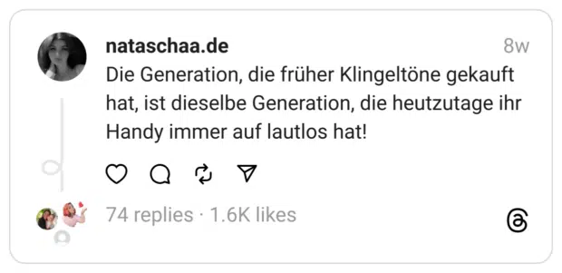 Die Generation, die früher Klingeltöne gekauft hat, ist dieselbe Generation, die heutzutage ihr Handy immer auf lautlos hat!
