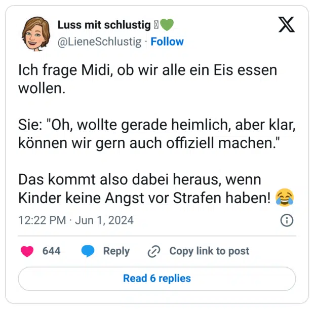 Ich frage Midi, ob wir alle ein Eis essen wollen.

Sie: "Oh, wollte gerade heimlich, aber klar, können wir gern auch offiziell machen."

Das kommt also dabei heraus, wenn Kinder keine Angst vor Strafen haben! 😂