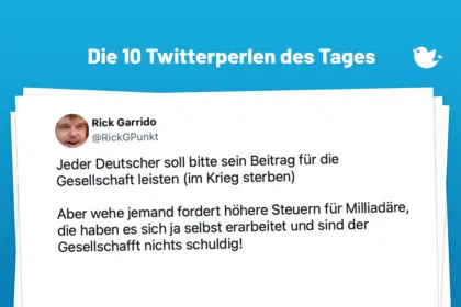 Jeder Deutscher soll bitte sein Beitrag für die Gesellschaft leisten (im Krieg sterben) Aber wehe jemand fordert höhere Steuern für Milliadäre, die haben es sich ja selbst erarbeitet und sind der Gesellschafft nichts schuldig!