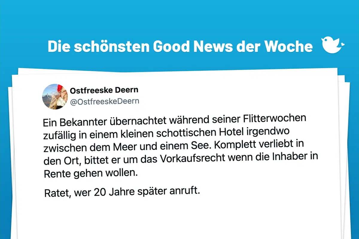 Die schönsten Good News der Woche (208): Ein Bekannter übernachtet während seiner Flitterwochen zufällig in einem kleinen schottischen Hotel irgendwo zwischen dem Meer und einem See. Komplett verliebt in den Ort, bittet er um das Vorkaufsrecht wenn die Inhaber in Rente gehen wollen. Ratet, wer 20 Jahre später anruft.