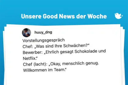 vorstellungsgespräch Chef: „Was sind Ihre Schwächen?" Bewerber: „Ehrlich gesagt Schokolade und Netflix." Chef (lacht): „Okay, menschlich genug. Willkommen im Team."