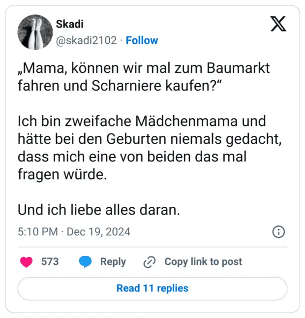 „Mama, können wir mal zum Baumarkt fahren und Scharniere kaufen?“

Ich bin zweifache Mädchenmama und hätte bei den Geburten niemals gedacht, dass mich eine von beiden das mal fragen würde.

Und ich liebe alles daran.