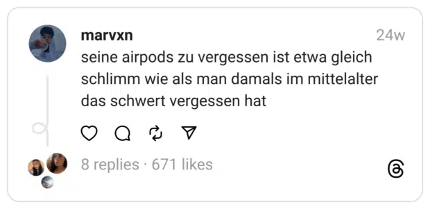 seine airpods zu vergessen ist etwa gleich schlimm wie als man damals im mittelalter das schwert vergessen hat
