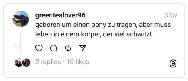 geboren um einen pony zu tragen, aber muss leben in einem körper, der viel schwitzt
