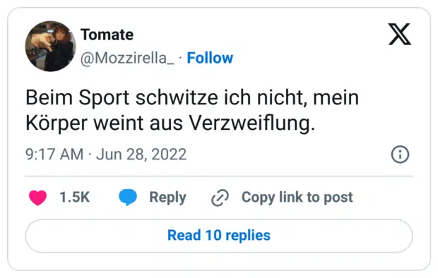 Beim Sport schwitze ich nicht, mein Körper weint aus Verzweiflung.

