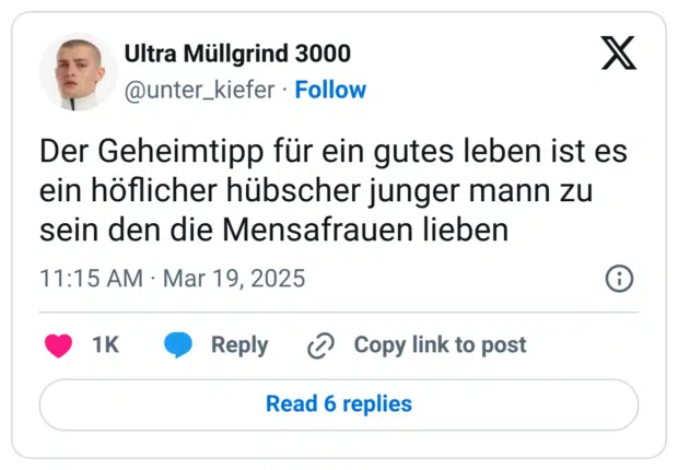 Der Geheimtipp für ein gutes leben ist es ein höflicher hübscher junger mann zu sein den die Mensafrauen lieben