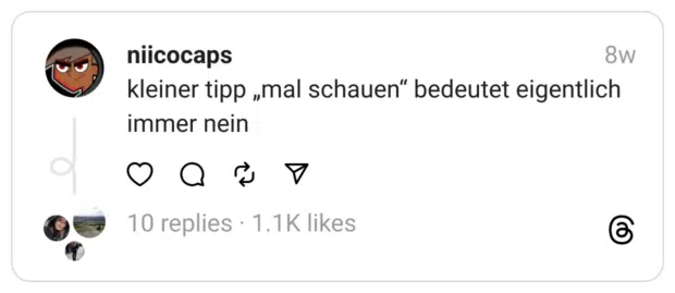 kleiner tipp „mal schauen" bedeutet eigentlich immer nein