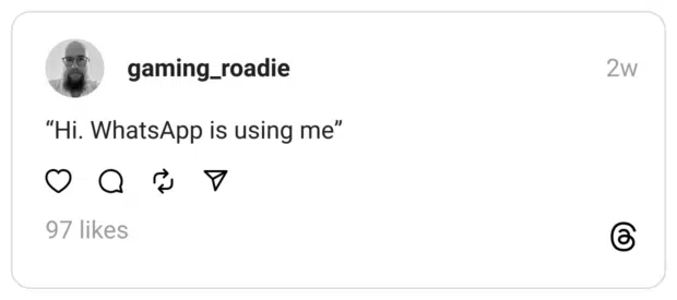 “Hi. WhatsApp is using me” 