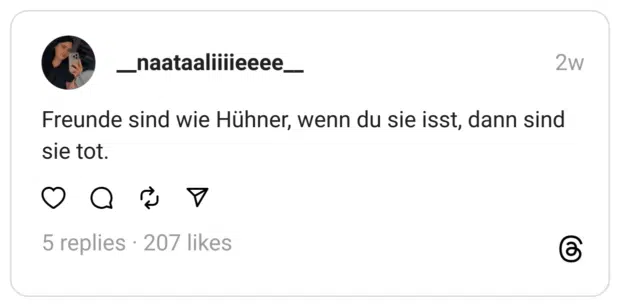 Freunde sind wie Hühner, wenn du sie isst, dann sind sie tot.