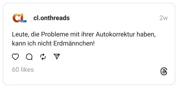 Leute, die Probleme mit ihrer Autokorrektur haben, kann ich nicht Erdmännchen!