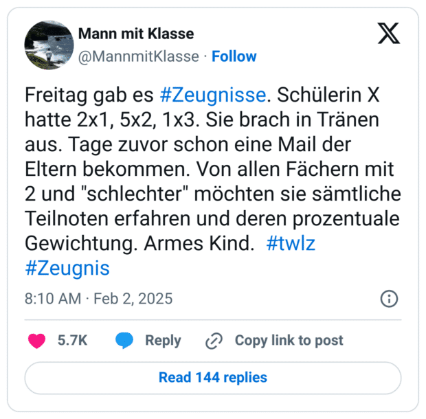 Freitag gab es #Zeugnisse. Schülerin X hatte 2x1, 5x2, 1x3. Sie brach in Tränen aus. Tage zuvor schon eine Mail der Eltern bekommen. Von allen Fächern mit 2 und "schlechter" möchten sie sämtliche Teilnoten erfahren und deren prozentuale Gewichtung. Armes Kind. #twlz #Zeugnis