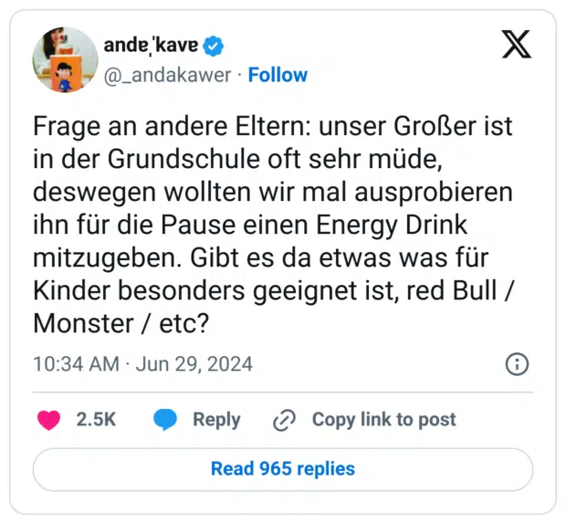Frage an andere Eltern: unser Großer ist in der Grundschule oft sehr müde, deswegen wollten wir mal ausprobieren ihn für die Pause einen Energy Drink mitzugeben. Gibt es da etwas was für Kinder besonders geeignet ist, red Bull / Monster / etc?