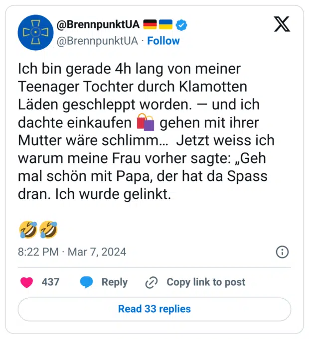Ich bin gerade 4h lang von meiner Teenager Tochter durch Klamotten Läden geschleppt worden. — und ich dachte einkaufen :einkaufstüten: gehen mit ihrer Mutter wäre schlimm… Jetzt weiss ich warum meine Frau vorher sagte: „Geh mal schön mit Papa, der hat da Spass dran. Ich wurde gelinkt.
:sich_vor_lachen_auf_dem_boden_wälzen::sich_vor_lachen_auf_dem_boden_wälzen: