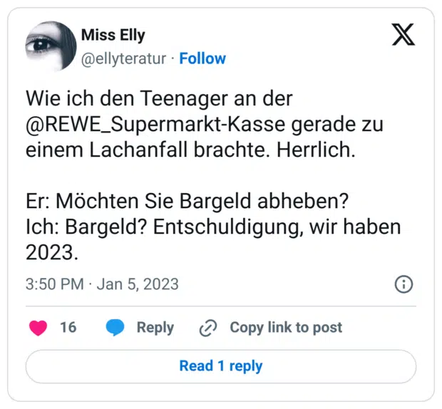 Wie ich den Teenager an der @REWE_Supermarkt-Kasse gerade zu einem Lachanfall brachte. Herrlich.
Er: Möchten Sie Bargeld abheben?
Ich: Bargeld? Entschuldigung, wir haben 2023.