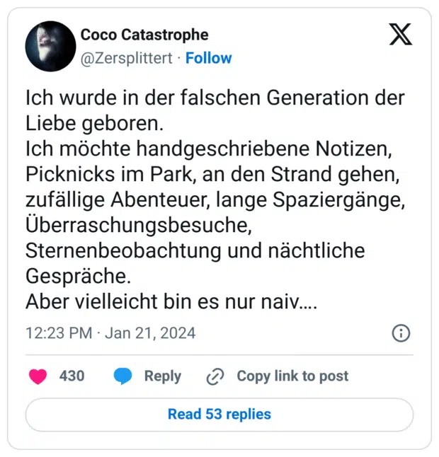 Ich wurde in der falschen Generation der Liebe geboren.
Ich möchte handgeschriebene Notizen, Picknicks im Park, an den Strand gehen, zufällige Abenteuer, lange Spaziergänge, Überraschungsbesuche, Sternenbeobachtung und nächtliche Gespräche.
Aber vielleicht bin es nur naiv….