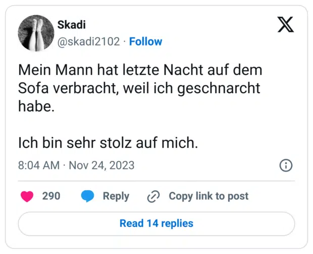 Mein Mann hat letzte Nacht auf dem Sofa verbracht, weil ich geschnarcht habe. Ich bin sehr stolz auf mich.