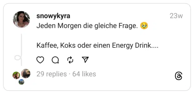 Jeden Morgen die gleiche Frage. 🥹
Kaffee, Koks oder einen Energy Drink....