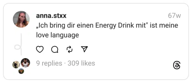 „Ich bring dir einen Energy Drink mit" ist meine love language
