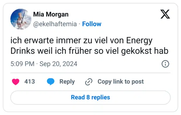 ich erwarte immer zu viel von Energy Drinks weil ich früher so viel gekokst hab
