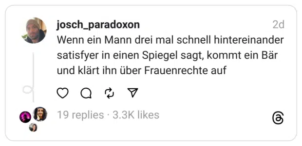 Wenn ein Mann drei mal schnell hintereinander satisfyer in einen Spiegel sagt, kommt ein Bär und klärt ihn über Frauenrechte auf
