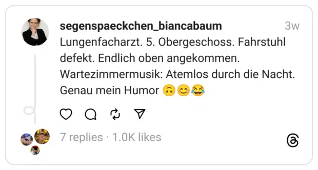 Lungenfacharzt. 5. Obergeschoss. Fahrstuhl defekt. Endlich oben angekommen. Wartezimmermusik: Atemlos durch die Nacht. Genau mein Humor 🙃😊😂