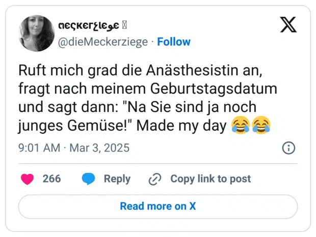 Ruft mich grad die Anästhesistin an, fragt nach meinem Geburtstagsdatum und sagt dann: "Na Sie sind ja noch junges Gemüse!" Made my day 😂😂