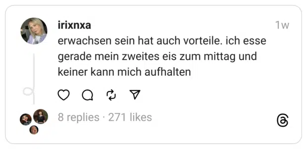 erwachsen sein hat auch vorteile. ich esse gerade mein zweites eis zum mittag und keiner kann mich aufhalten