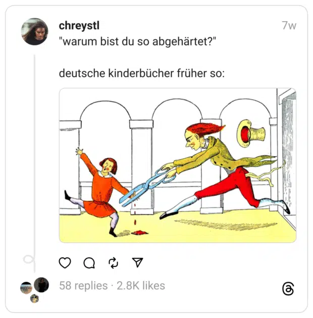 "warum bist du so abgehärtet?"
deutsche kinderbücher früher so: