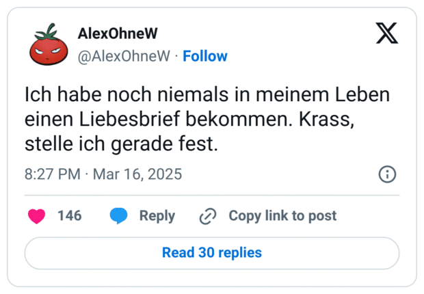 Ich habe noch niemals in meinem Leben einen Liebesbrief bekommen. Krass, stelle ich gerade fest.
