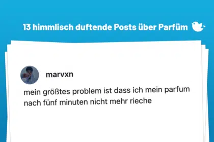 mein größtes problem ist dass ich mein parfum nach fünf minuten nicht mehr rieche