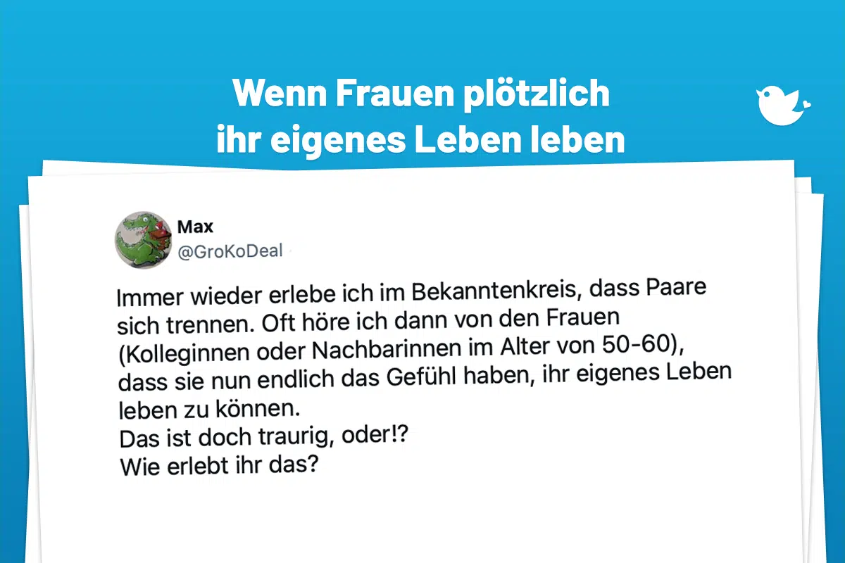 Immer wieder erlebe ich im Bekanntenkreis, dass Paare sich trennen. Oft höre ich dann von den Frauen (Kolleginnen oder Nachbarinnen im Alter von 50-60), dass sie nun endlich das Gefühl haben, ihr eigenes Leben leben zu können. Das ist doch traurig, oder!? Wie erlebt ihr das?