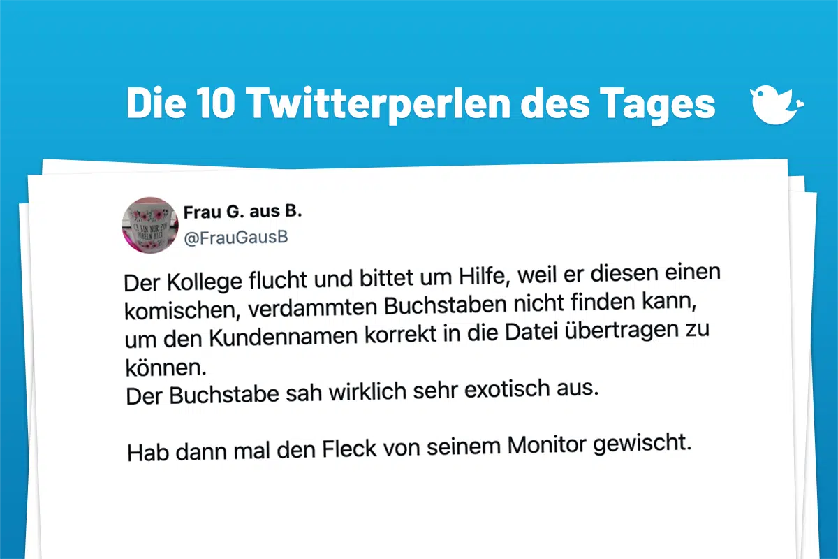 Der Kollege flucht und bittet um Hilfe, weil er diesen einen komischen, verdammten Buchstaben nicht finden kann, um den Kundennamen korrekt in die Datei übertragen zu können. Der Buchstabe sah wirklich sehr exotisch aus. Hab dann mal den Fleck von seinem Monitor gewischt.