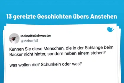 Kennen Sie diese Menschen, die in der Schlange beim Bäcker nicht hinter, sondern neben einem stehen? was wollen die? Schunkeln oder was?