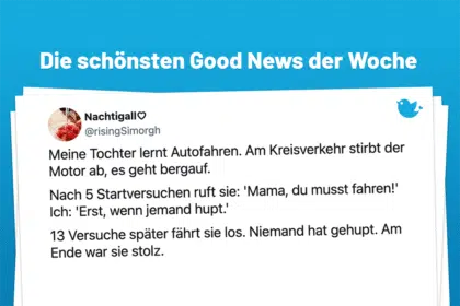 Die schönsten Good News der Woche (211): Meine Tochter lernt Autofahren. Am Kreisverkehr stirbt der Motor ab, es geht bergauf. Nach 5 Startversuchen ruft sie: 'Mama, du musst fahren!' Ich: 'Erst, wenn jemand hupt.' 13 Versuche später fährt sie los. Niemand hat gehupt. Am Ende war sie stolz.