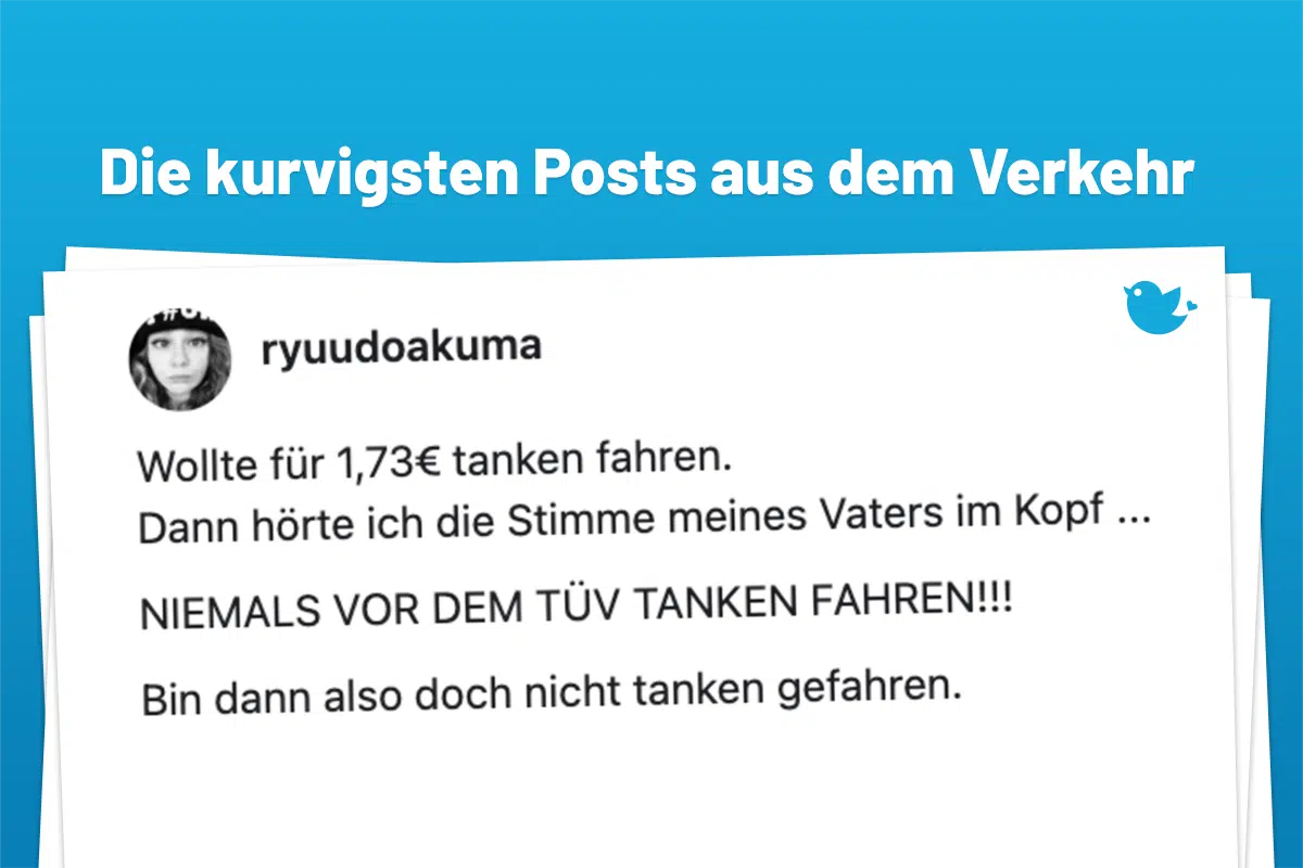 Mehr Verkehr geht nicht: Die abgefahrensten Posts über Autos (4): Wollte für 1,73€ tanken fahren. Dann hörte ich die Stimme meines Vaters im Kopf ... NIEMALS VOR DEM TÜV TANKEN FAHREN!!! Bin dann also doch nicht tanken gefahren.