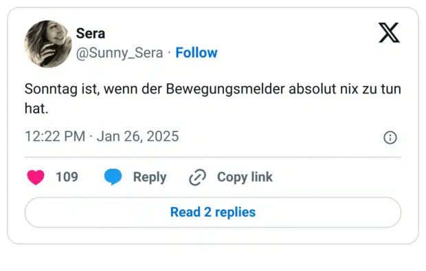 Sonntag ist, wenn der Bewegungsmelder absolut nix zu tun hat.
